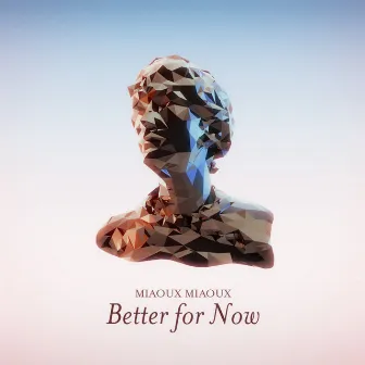 Better for Now by Miaoux Miaoux