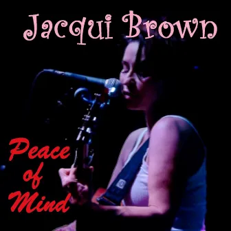 Peace of Mind by Jacqui Brown