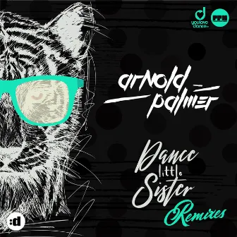 Dance Little Sister (Remixes) by Arnold Palmer