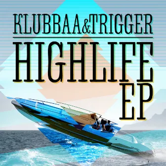 Highlife Ep by Klubbaa&Trigger