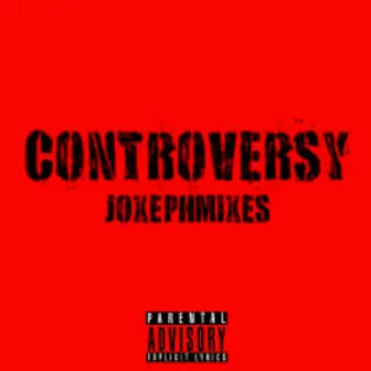 Controversy by Joxephmixes