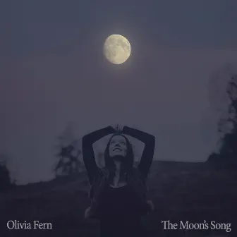 The Moon's Song by Olivia Fern