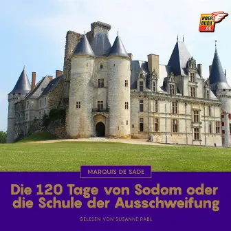 Die 120 Tage von Sodom oder die Schule der Ausschweifung by Marquis De Sade