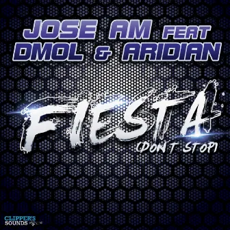 Fiesta (Don't Stop) by Jose AM