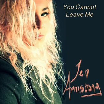 You Cannot Leave Me by Jen Armstrong