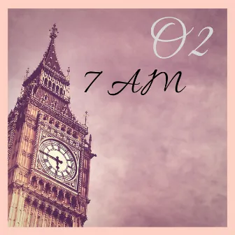 7 Am by O2