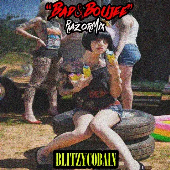 Bad & Boujee by Blitzy Cobain