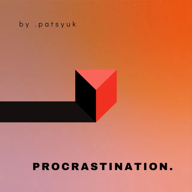 procrastination.