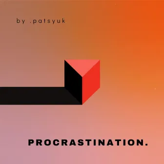 procrastination. by .patsyuk