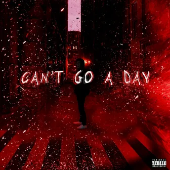 Can't Go a Day by Trve