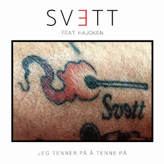 Jeg Tenner På Å Tenne På (feat Hajoken) by SVETT