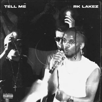 TELL ME by Rk Lakez