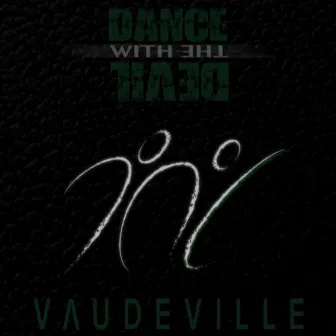 Dance with the Devil by Vaudeville