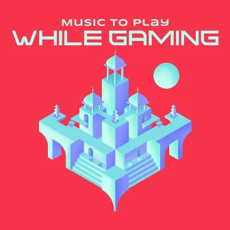 Music To Play While Gaming by Video Game Players