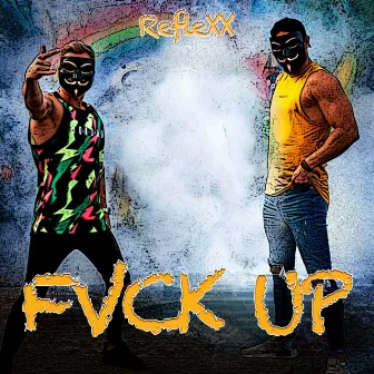 Fvck Up by Reflexx