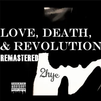 Love, Death, & Revolution (Remastered) by 2-Hye