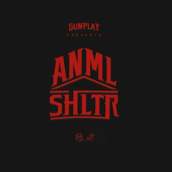 Anml Shltr by Gunplay