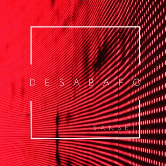 Desabafo by SANSEI