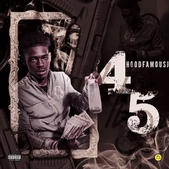 4 5 by Hoodfamousj