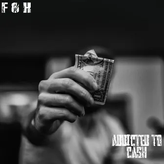 Addicted to Cash by F 8 K