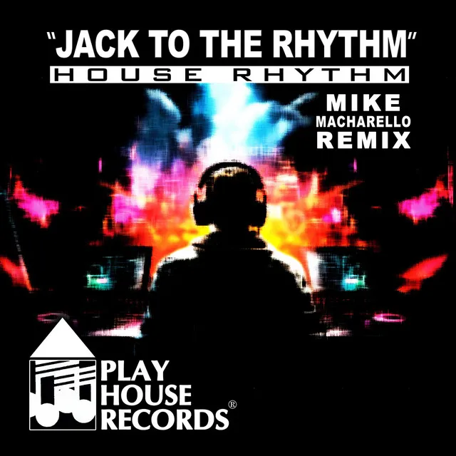 Jack To The Rhythm - Mike Macharello Remix