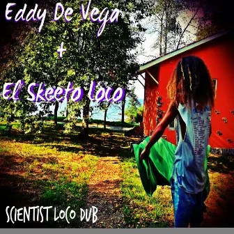 Scientist Loco Dub by El Skeeto Loco