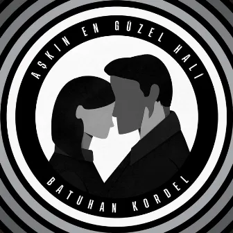 Aşkın En Güzel Hali by Batuhan Kordel