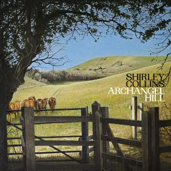 Archangel Hill by Shirley Collins