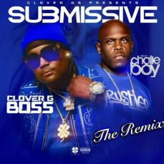 Submissive (feat. Chalie Boy) [Remix] by Clover G Boss