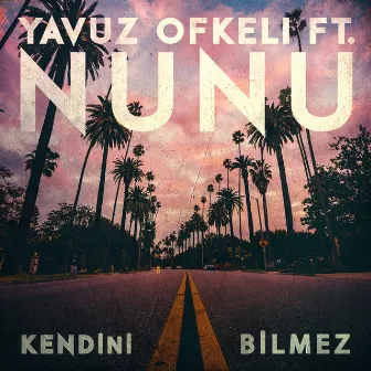 Kendini Bilmez by Yavuz Öfkeli