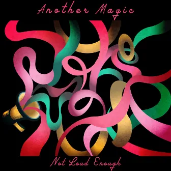 Not Loud Enough by Another Magic