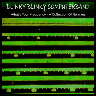 What's Your Frequency (A Collection of Remixes) by Blinky Blinky Computerband