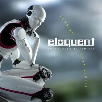 Surrounded by Remixes: Foreign Love Affair by Eloquent