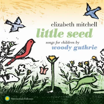 Little Seed: Songs for Children by Woody Guthrie by Elizabeth Mitchell