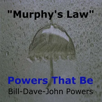 Murphy's Law by Powers That Be