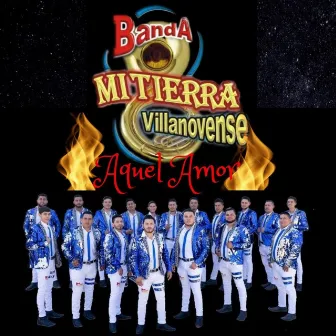 Aquel Amor by BANDA MI TIERRA VILLANOVENSE