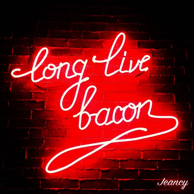 Long Live Bacon