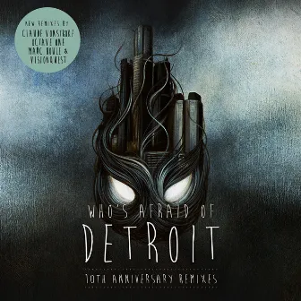 Who's Afraid of Detroit? - 10th Anniversary Remixes by Claude VonStroke