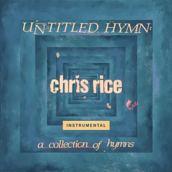 Untitled Hymn: A Collection of Hymns (Instrumental) by Chris Rice