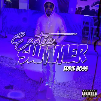 EXOTIC SUMMER by Eddie Boss