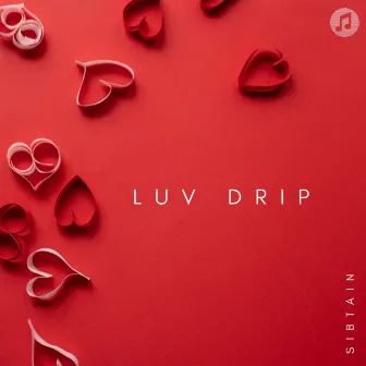 Luvdrip by Sibtain