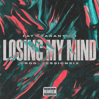 Losing My Mind by Fatt Tarantino