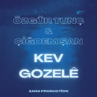 Kev Gozelê by Çiğdem Şan