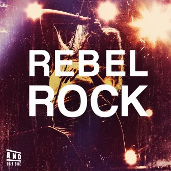 Rebel Rock by Danny J. Grace