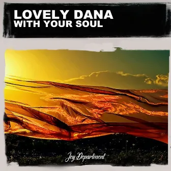 With Your Soul (Nu Ground Foundation Mixes) by Lovely Dana