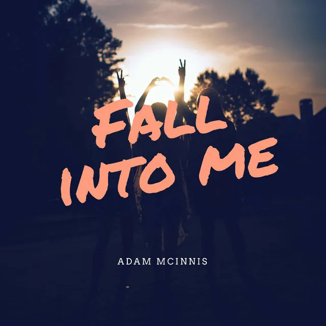 Fall into Me