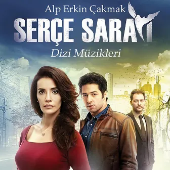 Serçe Sarayı (Orijinal Dizi Müzikleri) by Alp Erkin Çakmak