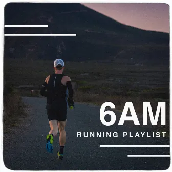 6 Am Running Playlist by Unknown Artist