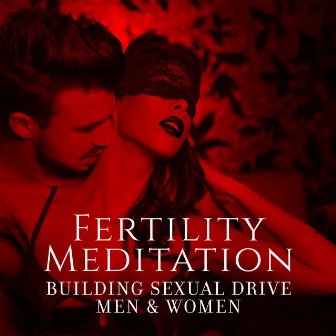 Fertility Meditation: Building Sexual Drive Men & Women, Female Mantra, Sensual Dance Music by Sexual Libido Boost