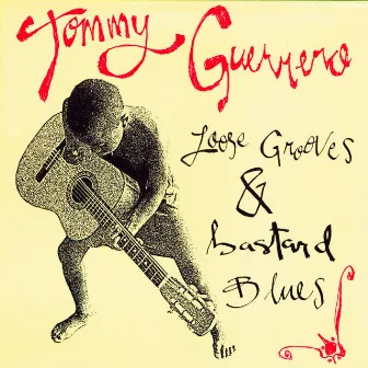 Loose Grooves and Bastard Blues by Tommy Guerrero